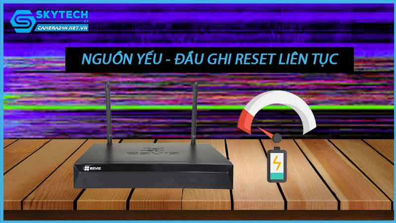 loi-dau-ghi-ezviz-camera-bi-reset-lien-tuc-2