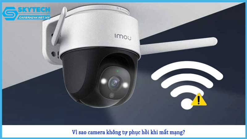 camera-khong-tu-phuc-hoi-khi-mat-ket-noi-internet-21