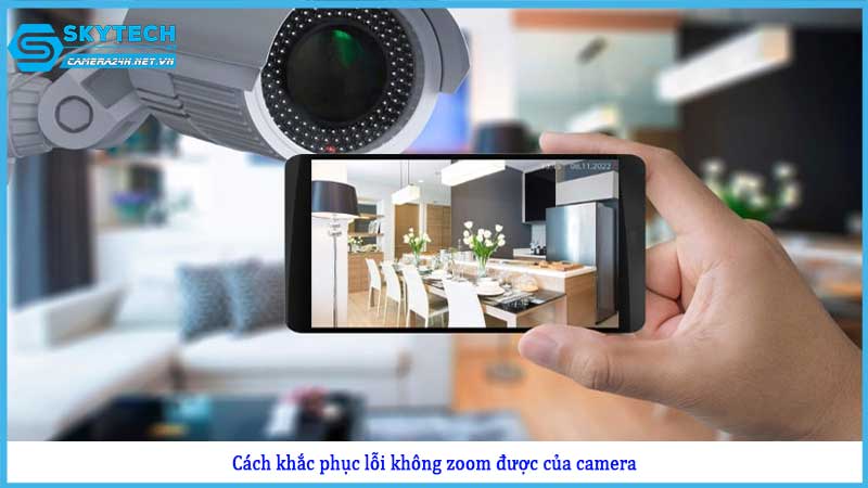 khong-the-dieu-chinh-zoom-cua-camera2
