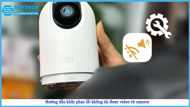 khong-the-tai-video-tu-camera-ve-may-tinh2