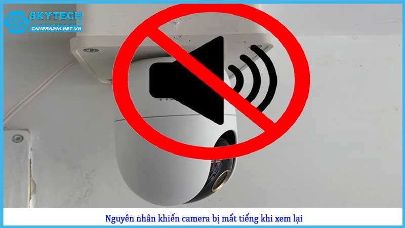 loi-mat-tieng-khi-xem-lai-video-camera1