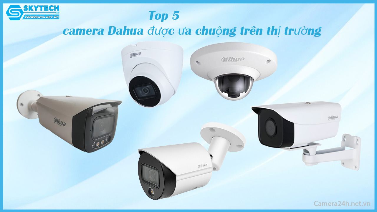 top-5-camera-dahua-duoc-ua-chuong-tren-thi-truong