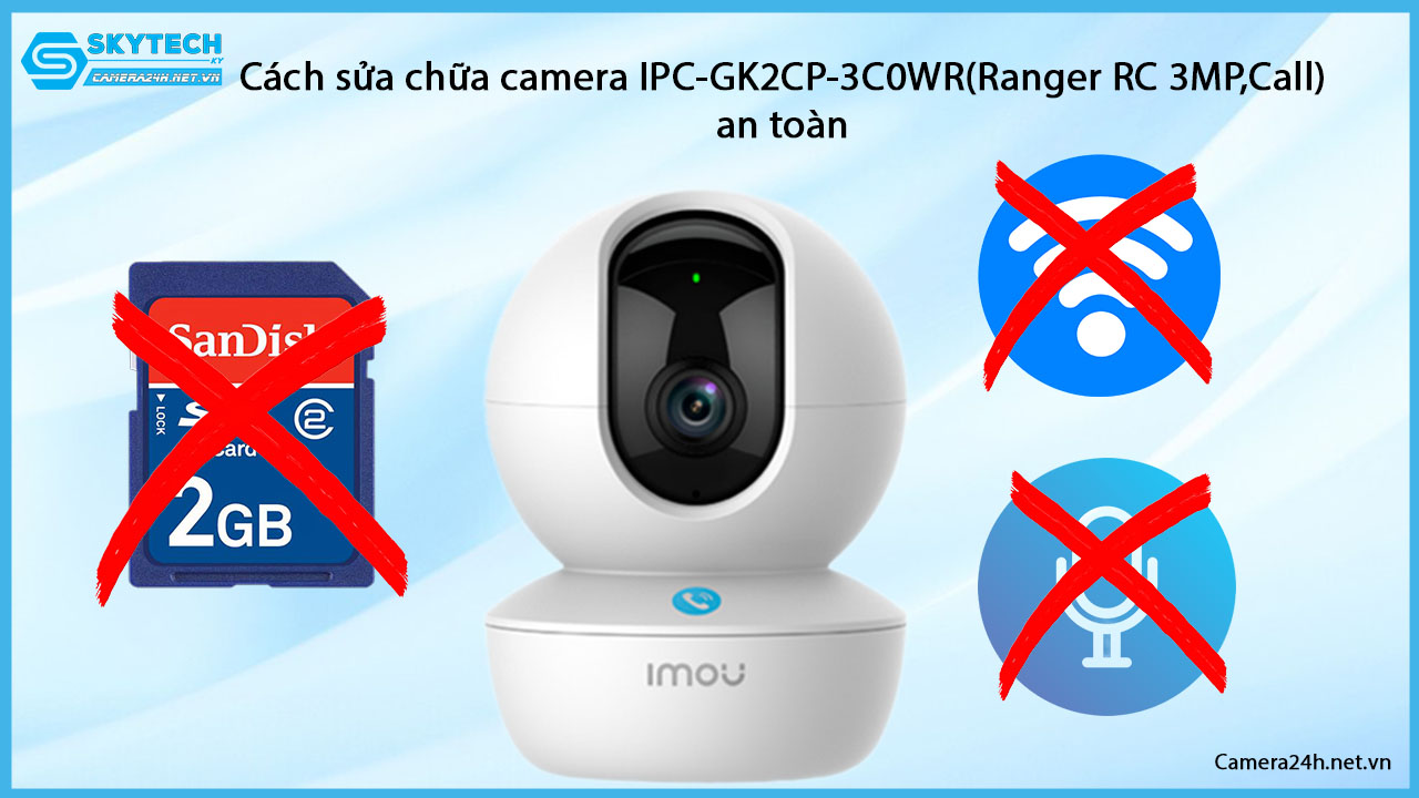 cach-sua-chua-camera-ipc-gk2cp-3c0wrranger-rc-3mpcallan-toan