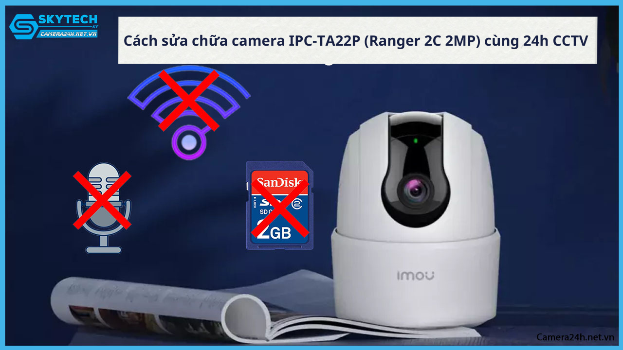 cach-sua-chua-camera-ipc-ta22p-ranger-2c-2mp-cung-24h-cctv-5