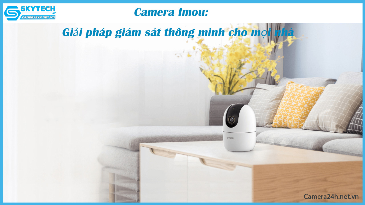 camera-imou-giai-phap-giam-sat-thong-minh-cho-moi-nha