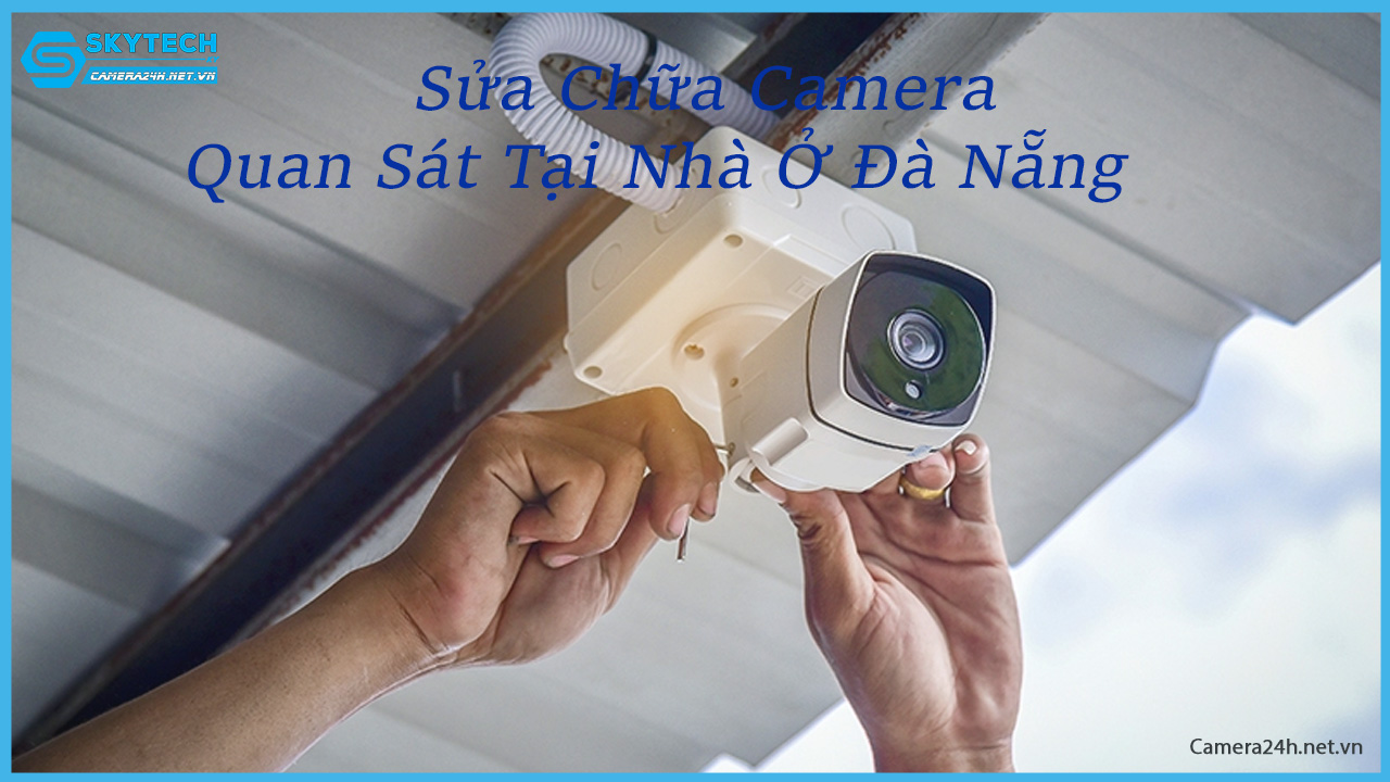 sua-chua-camera-quan-sat-tai-nha-o-da-nang