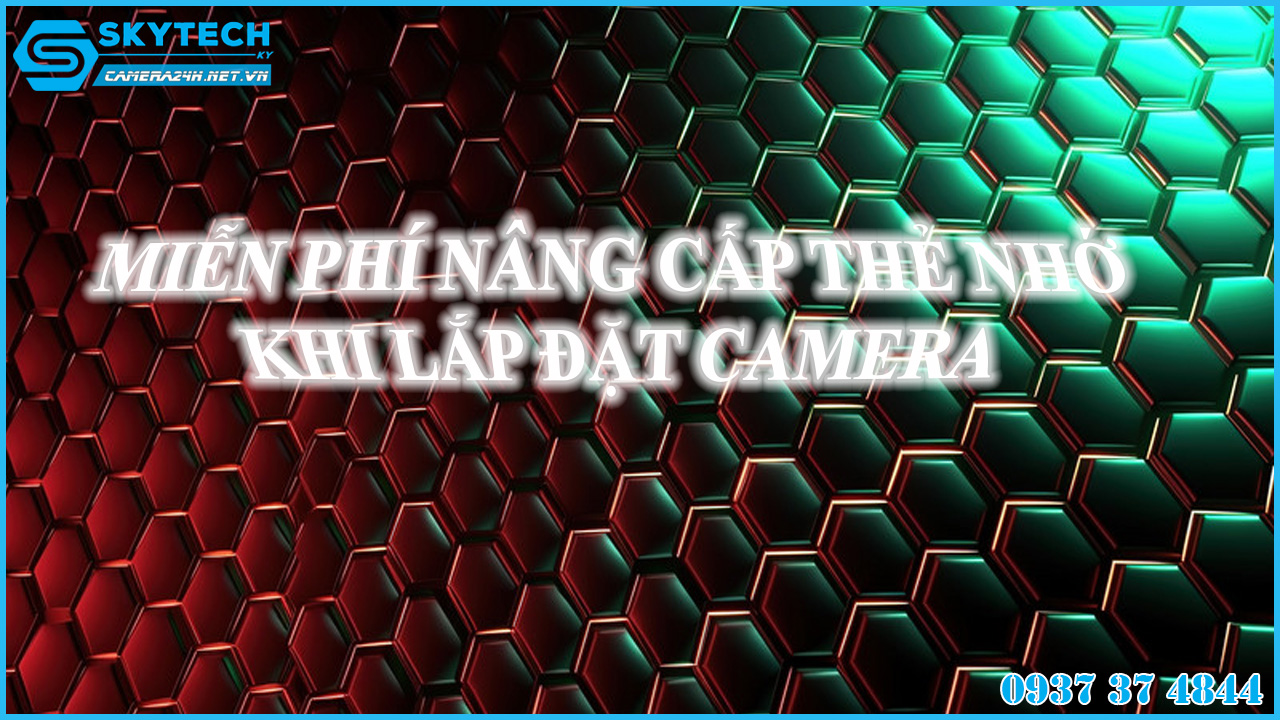 mien-phi-nang-cap-the-nho-khi-lap-dat-camera-2