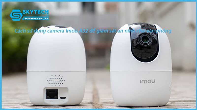 cach-su-dung-camera-imou-a32-de-giam-sat-an-ninh-cho-van-phong-2