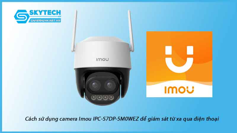 cach-su-dung-camera-imou-ipc-s7dp-5m0wez-de-giam-sat-tu-xa-qua-dien-thoai-2