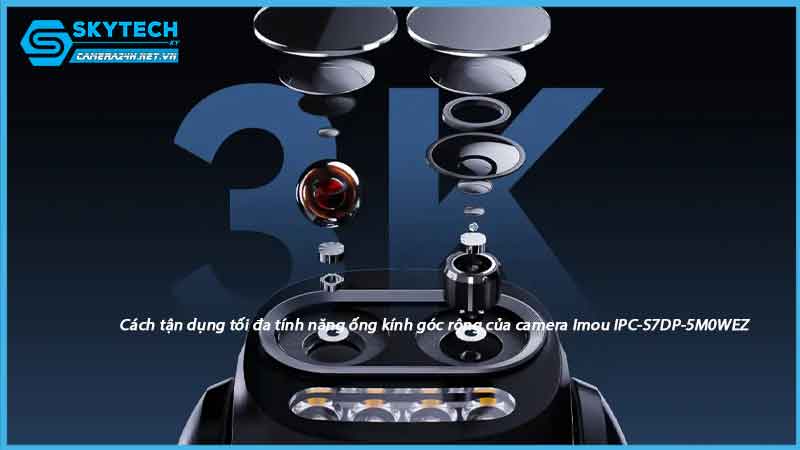 cach-tan-dung-toi-da-tinh-nang-ong-kinh-goc-rong-cua-camera-imou-ipc-s7dp-5m0wez-1
