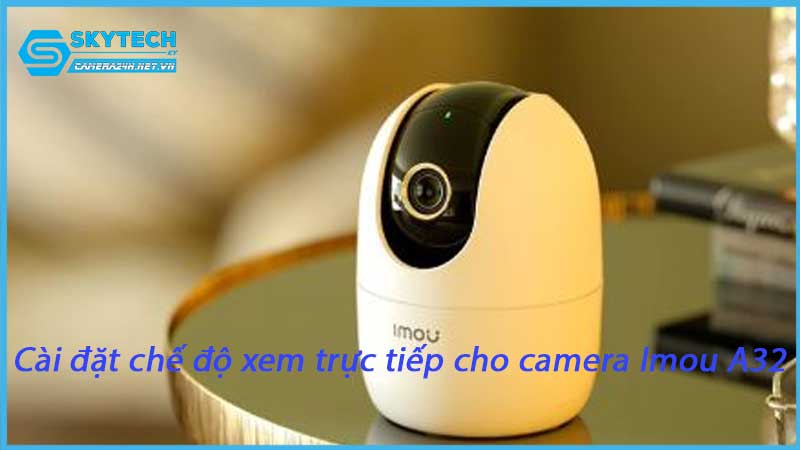 cai-dat-che-do-xem-truc-tiep-cho-camera-imou-a32-1