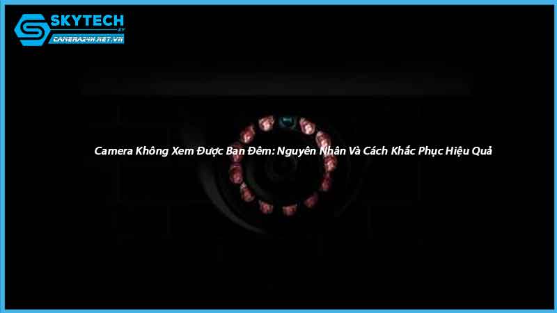 camera-bi-den-vao-buoi-toi-hoac-khi-bi-thieu-anh-sang