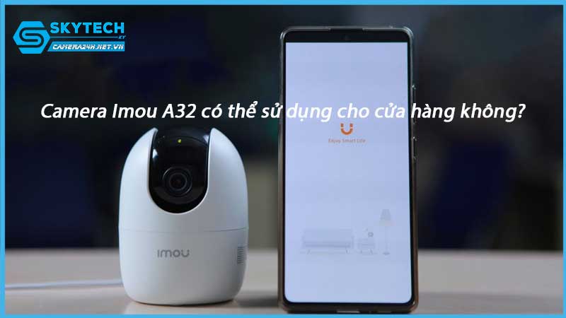 camera-imou-a32-co-the-su-dung-cho-cua-hang-khong-1