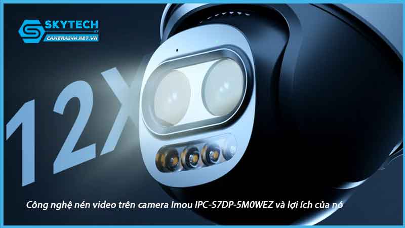 cong-nghe-nen-video-tren-camera-imou-ipc-s7dp-5m0wez-va-loi-ich-cua-no-1