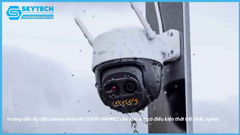 huong-dan-lap-dat-camera-imou-ipc-s7dp-5m0wez-cho-khu-vuc-co-dieu-kien-thoi-tiet-khac-nghiet-1