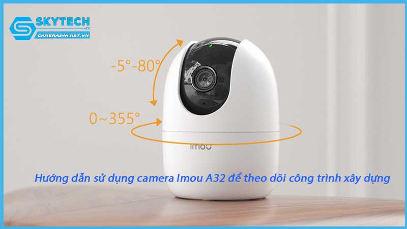 huong-dan-su-dung-camera-imou-a32-de-theo-doi-cong-trinh-xay-dung-1