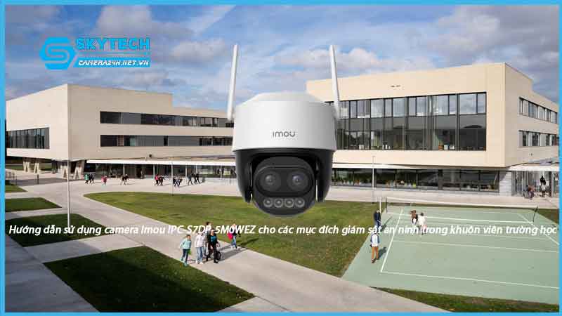huong-dan-su-dung-camera-imou-ipc-s7dp-5m0wez-cho-cac-muc-dich-giam-sat-an-ninh-trong-khuon-vien-truong-hoc-1