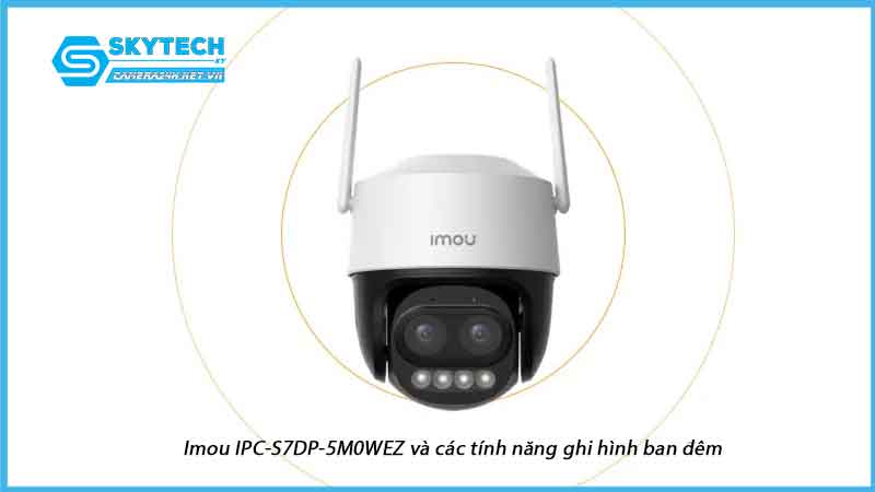 imou-ipc-s7dp-5m0wez-va-cac-tinh-nang-ghi-hinh-ban-dem-1