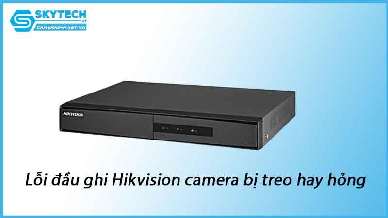 loi-dau-ghi-hikvision-camera-bi-treo-hay-hong-1