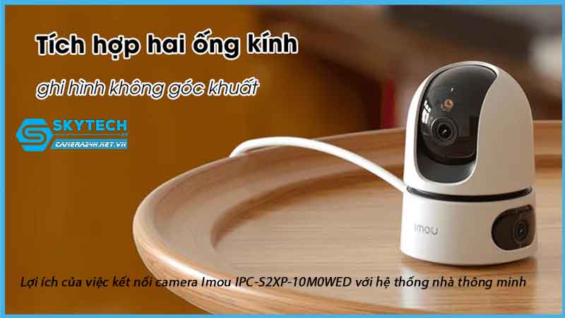 loi-ich-cua-viec-ket-noi-camera-imou-ipc-s2xp-10m0wed-voi-he-thong-nha-thong-minh-1