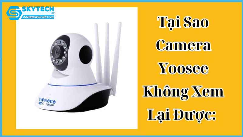nguyen-nhan-va-cach-khac-phuc-camera-yoosee-khong-xem-lai-duoc