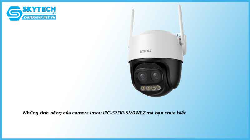 nhung-tinh-nang-cua-camera-imou-ipc-s7dp-5m0wez-ma-ban-chua-biet-1