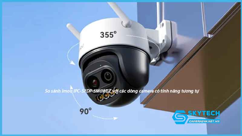 so-sanh-imou-ipc-s7dp-5m0wez-voi-cac-dong-camera-co-tinh-nang-tuong-tu-1
