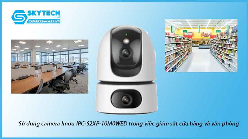 su-dung-camera-imou-ipc-s2xp-10m0wed-trong-viec-giam-sat-cua-hang-va-van-phong-1