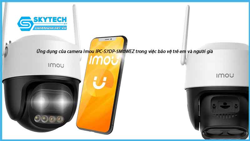 ung-dung-cua-camera-imou-ipc-s7dp-5m0wez-trong-viec-bao-ve-tre-em-va-nguoi-gia-1