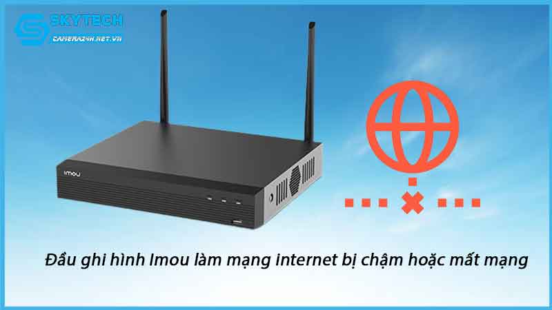 dau-ghi-hinh-imou-lam-mang-internet-bi-cham-hoac-mat-mang-1