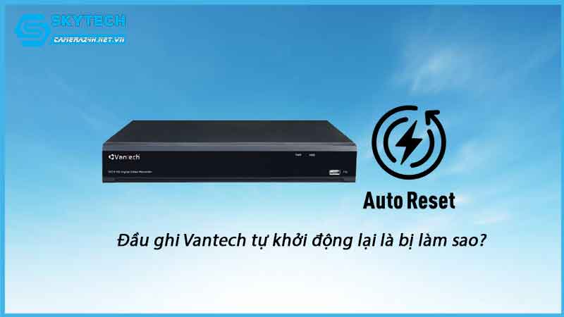 dau-ghi-vantech-tu-khoi-dong-lai-la-bi-lam-sao-1