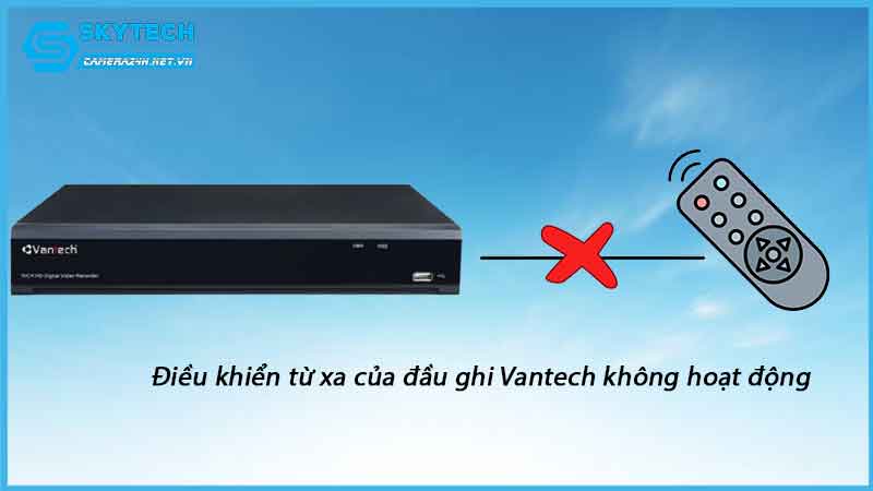 dieu-khien-tu-xa-cua-dau-ghi-vantech-khong-hoat-dong-1