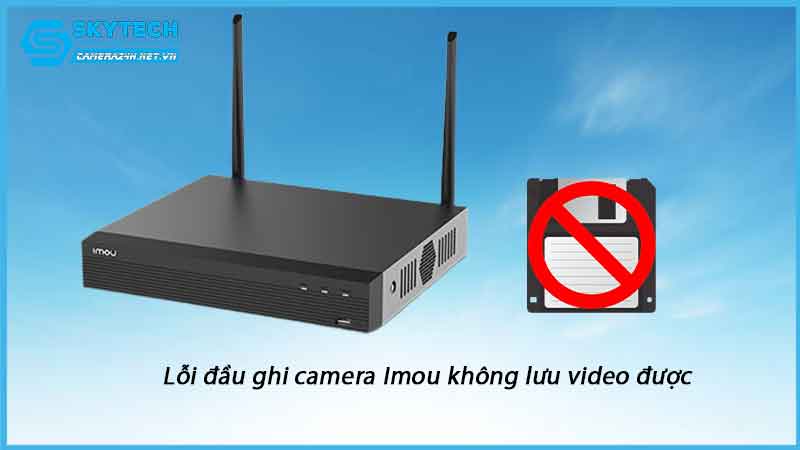 loi-dau-ghi-camera-imou-khong-luu-video-duoc-1