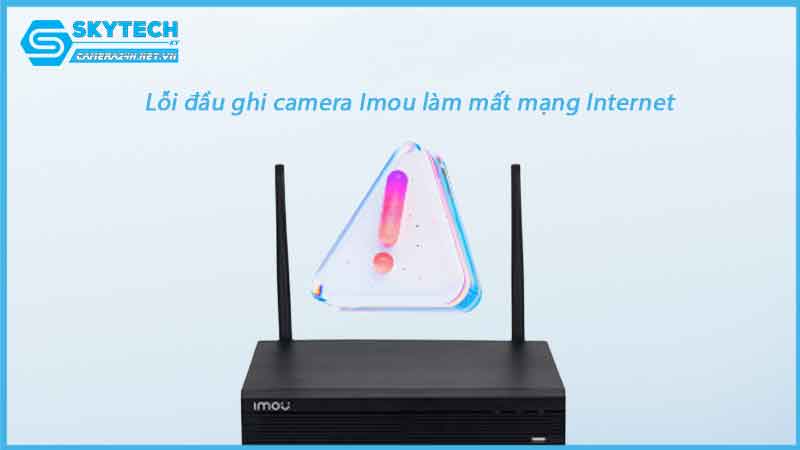 loi-dau-ghi-camera-imou-lam-mat-mang-internet-1