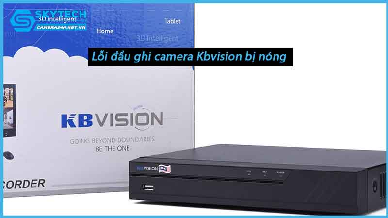 loi-dau-ghi-camera-kbvision-bi-nong-1