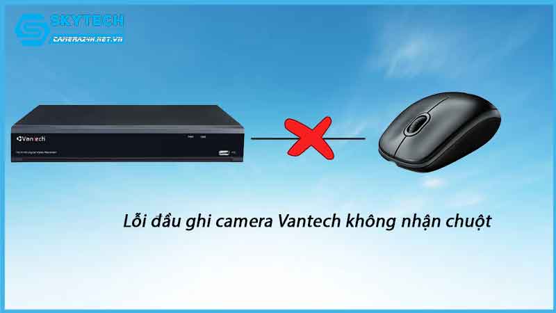 loi-dau-ghi-camera-vantech-khong-nhan-chuot-1