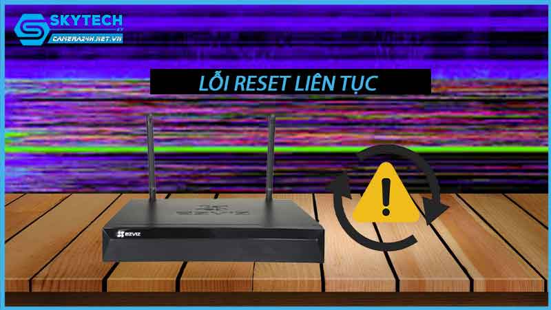 loi-dau-ghi-ezviz-camera-bi-reset-lien-tuc-1