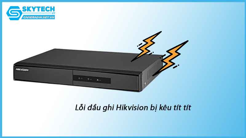 loi-dau-ghi-hikvision-bi-keu-tit-tit-1