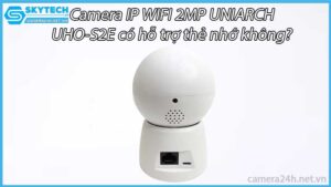 camera-ip-wifi-2mp-uniarch-uho-s2e-co-ho-tro-the-nho-khong