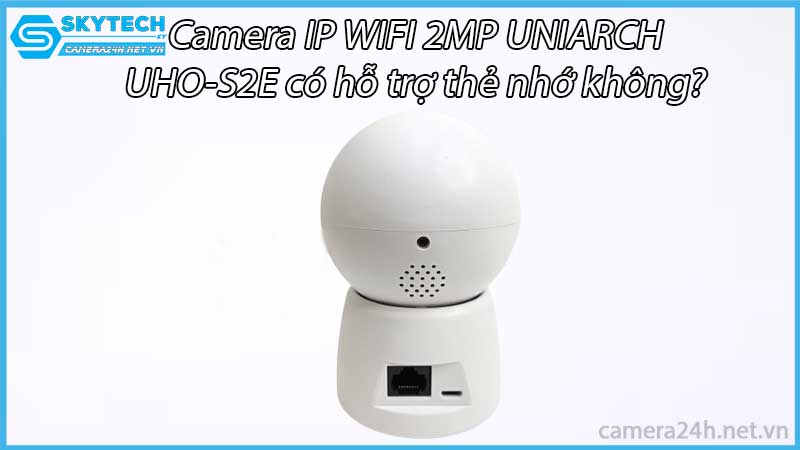 camera-ip-wifi-2mp-uniarch-uho-s2e-co-ho-tro-the-nho-khong