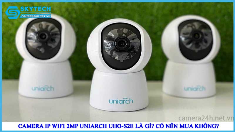 camera-ip-wifi-2mp-uniarch-uho-s2e-la-gi-co-nen-mua-khong-2