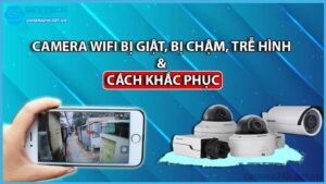 hinh-anh-camera-giat-lag-cach-xu-ly-hieu-qua