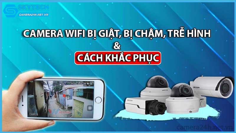 hinh-anh-camera-giat-lag-cach-xu-ly-hieu-qua