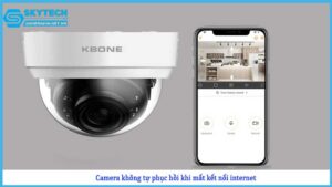 camera-khong-tu-phuc-hoi-khi-mat-ket-noi-internet-2