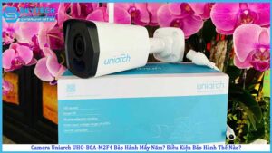 camera-uniarch-uho-b0a-m2f4-bao-hanh-may-nam-dieu-kien-bao-hanh-the-nao