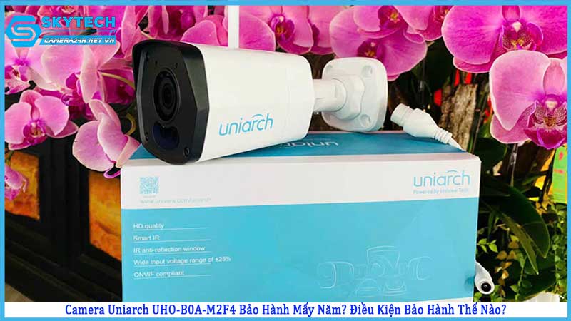camera-uniarch-uho-b0a-m2f4-bao-hanh-may-nam-dieu-kien-bao-hanh-the-nao