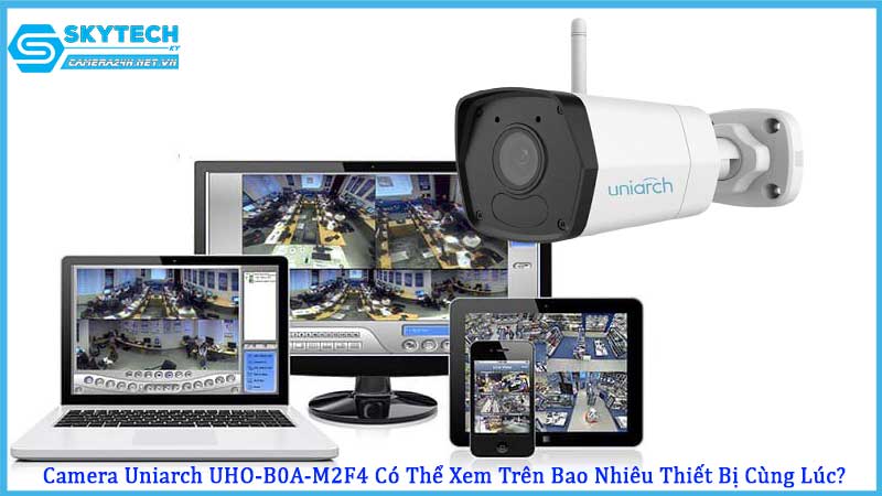 camera-uniarch-uho-b0a-m2f4-co-the-xem-tren-bao-nhieu-thiet-bi-cung-luc1