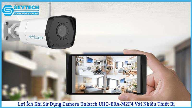 camera-uniarch-uho-b0a-m2f4-co-the-xem-tren-bao-nhieu-thiet-bi-cung-luc2