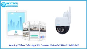 camera-uniarch-uho-p1a-m3f4d-co-xem-lai-duoc-video-tren-app-khong1