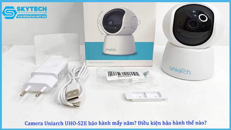 camera-uniarch-uho-s2e-bao-hanh-may-nam-dieu-kien-bao-hanh-the-nao